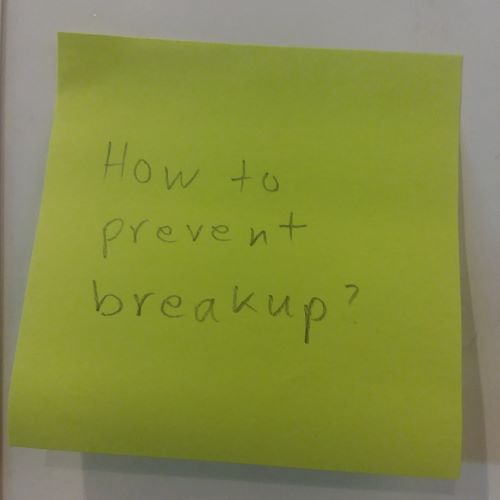 How to prevent breakup?