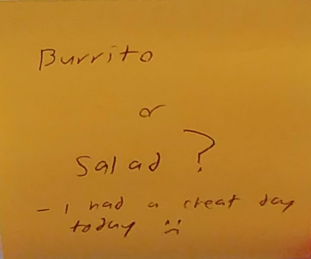 Burrito or salad? I had a cheat day today "sad face".