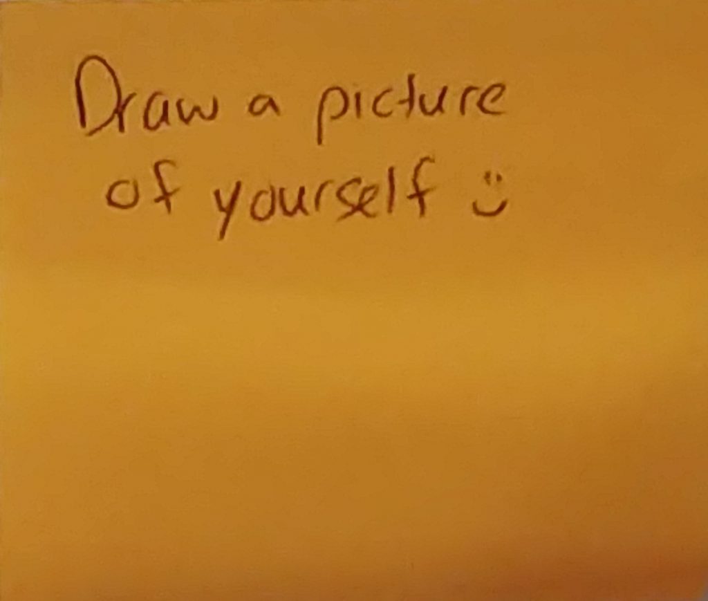 Draw a picture of yourself "smiley face".