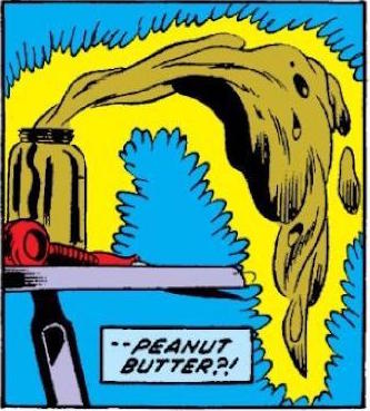comic book image of peanut butter exploding from a jar on a table, captioned, "... peanut butter?!"