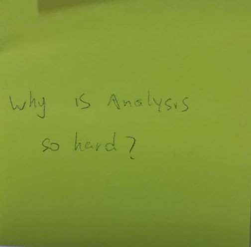 Why is analysis so hard?