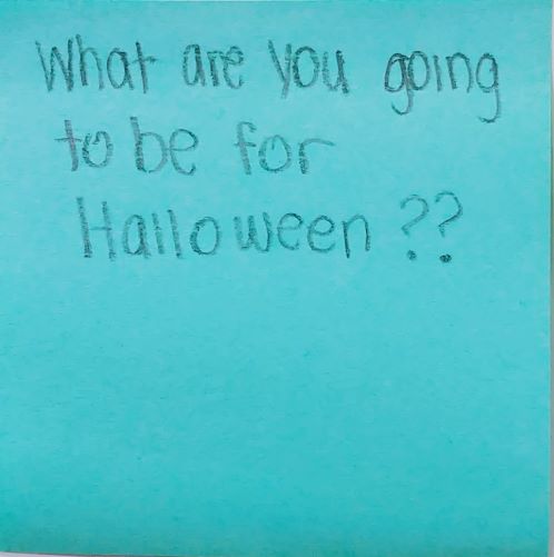 What are you going to be for Halloween??