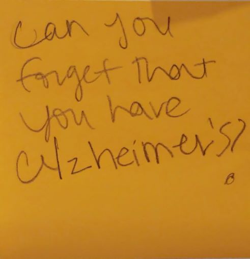 Can you forget that you have Alzheimer's?