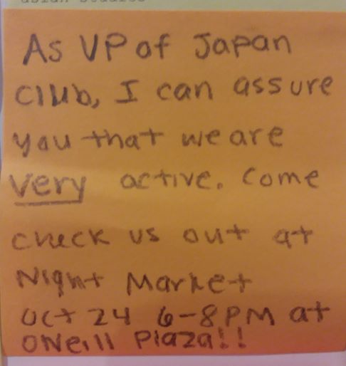 As VP of the Japan club, I can assure you that we are very active. Come check us out at Night Market Oct 24 6-8 PM at O'Neill Plaza!!