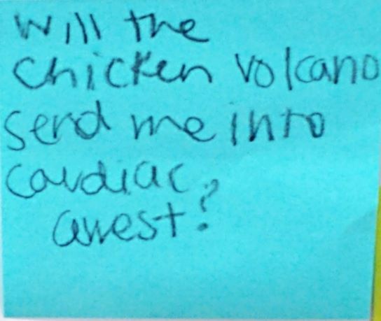 Will the chicken volcano send me into cardiac arrest?