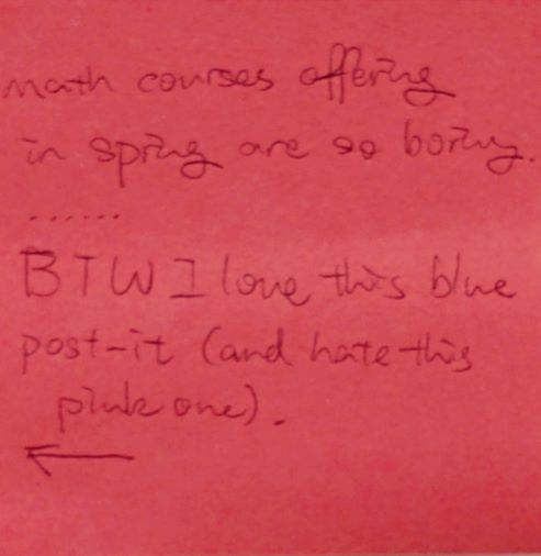 math courses offering in spring are so boring...... BTW I love this blue post-it (and hate this pink one).