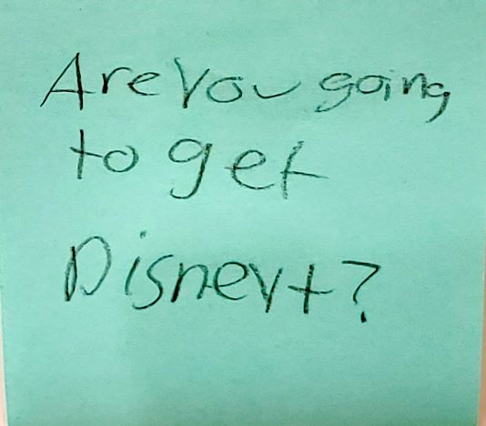 Are you going to get Disney+?