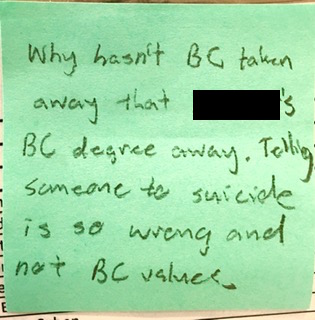 Why hasn't BC taken away that [redacted]'s BC degree away. Telling someone to suicide is so wrong and not BC values.