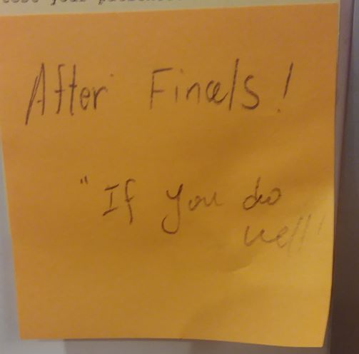 After Finals! "If you do well!