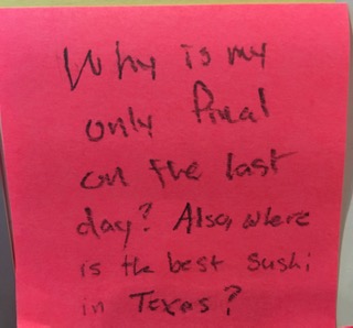 Why is my only final on the last day? Also where is the best sushi in Texas?