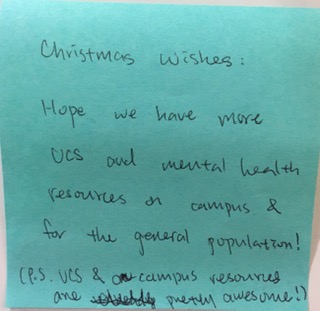 Christmas wishes: Hope we have more UCS and mental health resources on campus & for the general population! (P.S. UCS & on campus resources are pretty awesome!)
