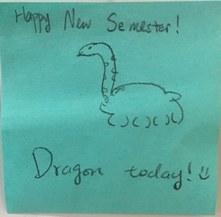 Happy New Semester! [drawing of dragon] Dragon today! 🙂