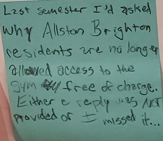 Last semester I'd asked why Allston Brighton residents are no longer allowed access to the gym free of charge. Either a reply was NOT provided or I missed it...