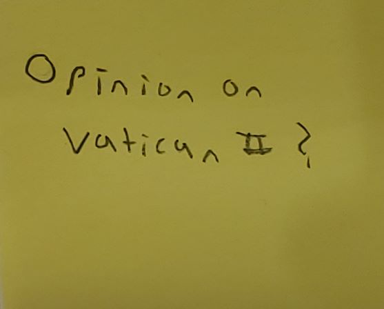 Opinion on Vatican II?