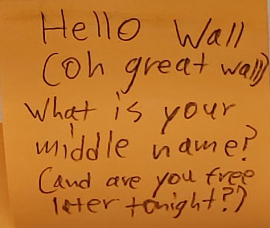 Hello Wall (Oh great wall) What is your middle name? (And are you free tonight?)