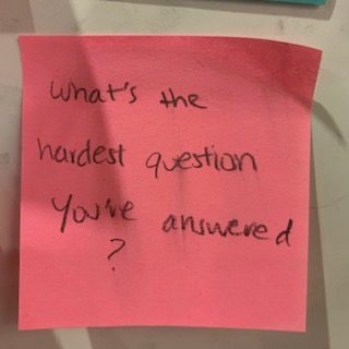 What's the hardest question you've answered?