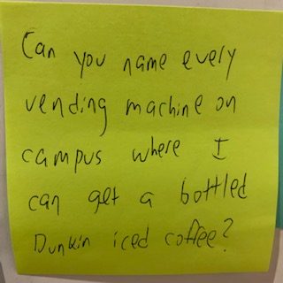 Can you name every vending machine on campus where I can get a bottled Dunkin iced coffee?