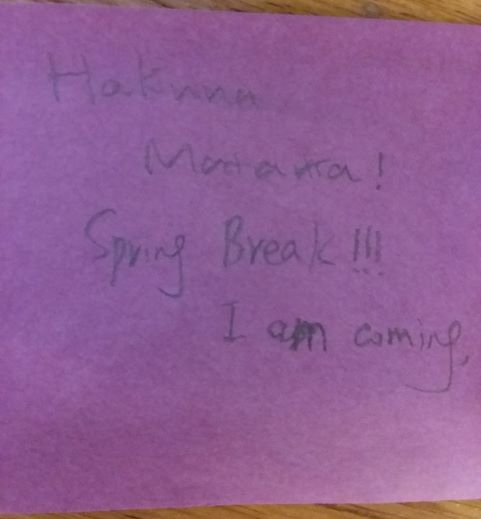 Hakuna Matatta! Spring Break!!! I am coming.
