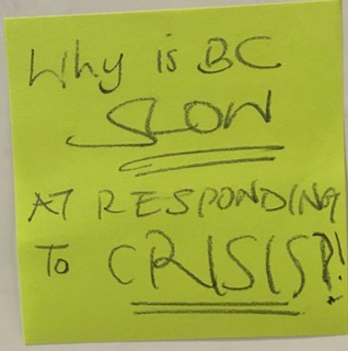 Why is BC SLOW at responding to CRISIS?!