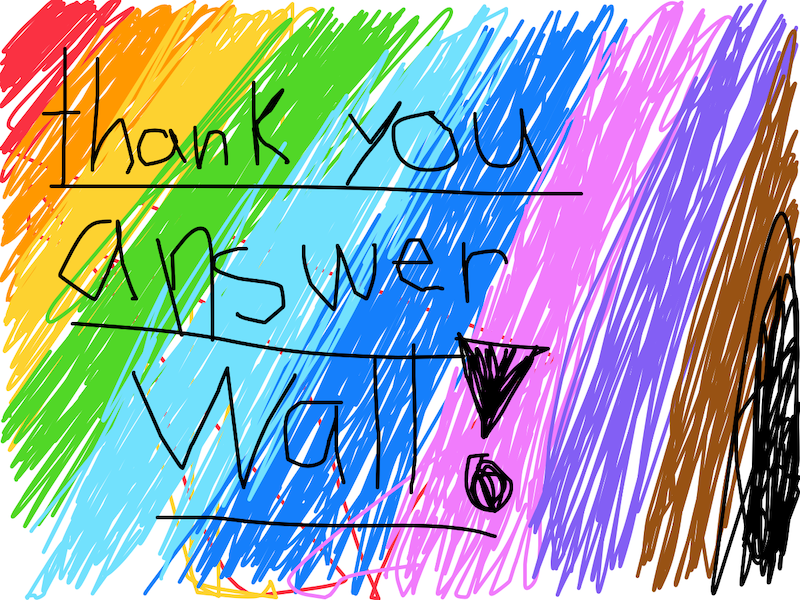 scribbled rainbow colors in the background overlaid with a handwritten "thank you answer wall!"