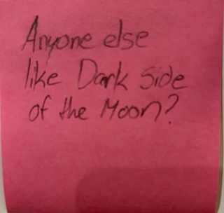 Anyone else like Dark Side of the Moon?