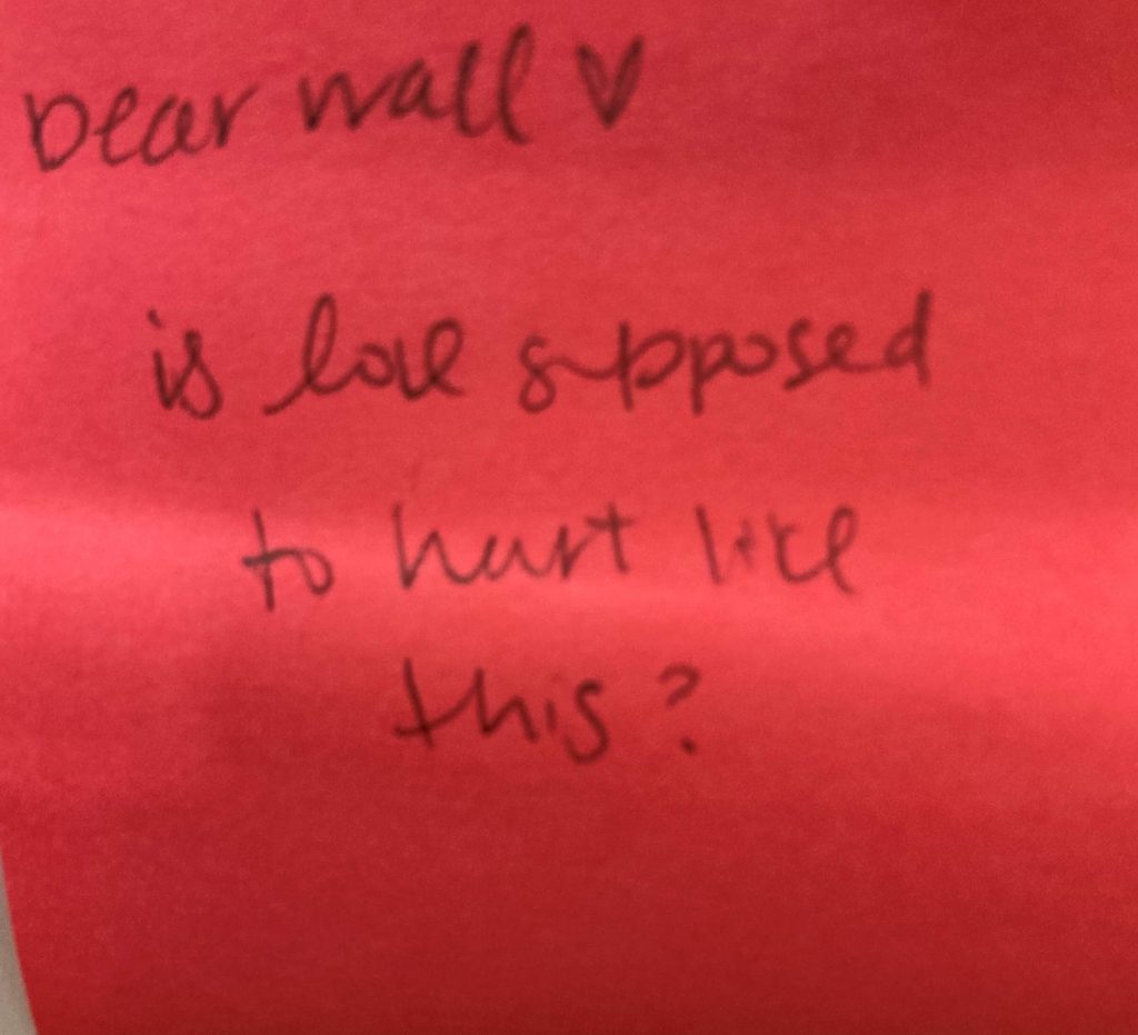 Dear wall ❤️ is love supposed to hurt like this?