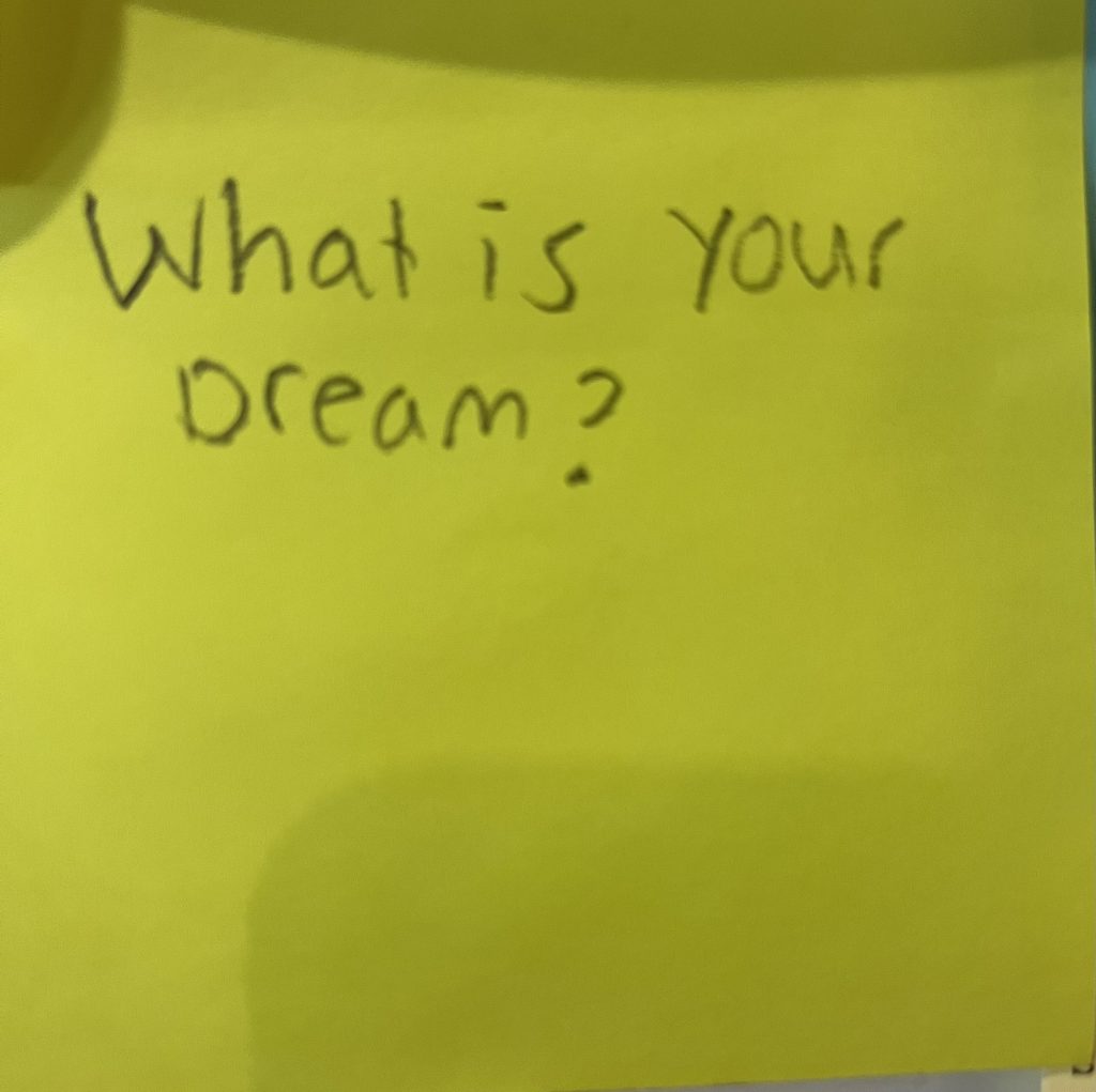 What is your Dream?