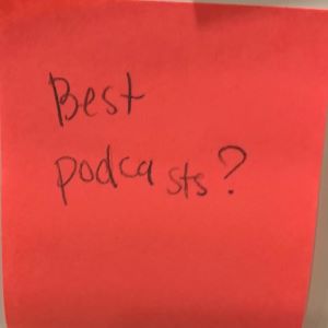 Best podcasts?
