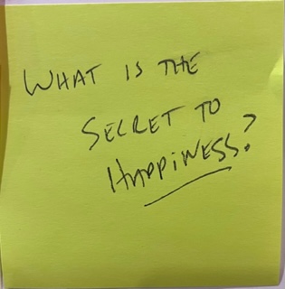 What is the secret to happiness?