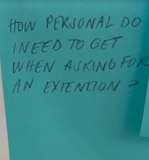 How personal do I need to get when asking for an extension?