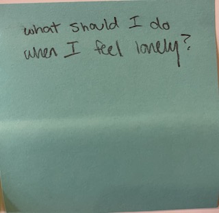 What should I do when I feel lonely? – The Answer Wall