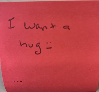 I want a hug [sad/anxious face] ...