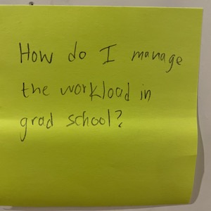 How do I manage the workload in grad school?