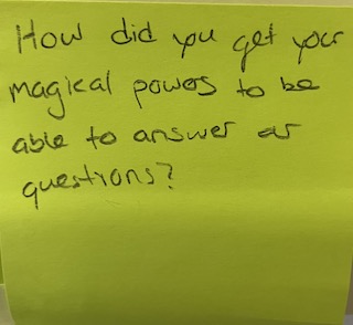 How did you get your magical powers to be able to answer our questions?