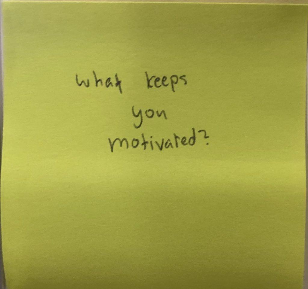 What keeps you motivated?