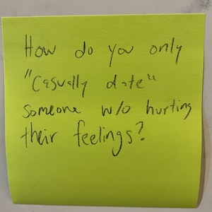 How do you only 'casually date' someone without hurting their feelings?