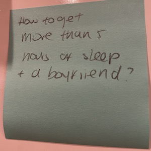 How to get more than 5 hours of sleep and a boyfriend?