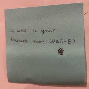 Hi wall, is your favorite movie Wall-E?