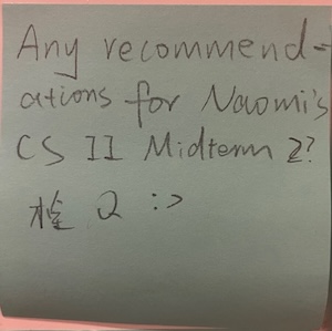 Any recommendations for Naomi's CS II Midterm 2?