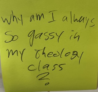Why am I always so gassy in my theology class? – The Answer Wall