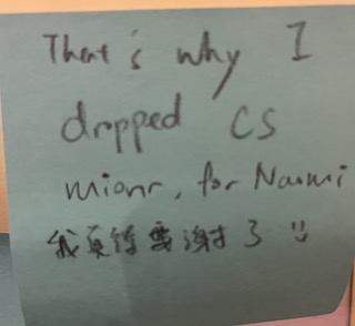 "That is why I dropped CS minor, for Naomi. 我真得要谢了 I'm really grateful for that. :)"