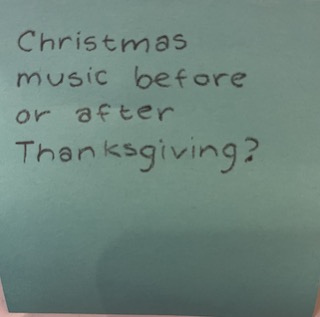 Christmas music before or after Thanksgiving?