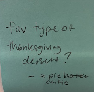 fav type of thanksgiving dessert? - a pie hater [hater crossed out] critic