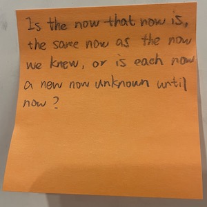 Is the now that now is, the same now as the now we knew, or is each now a new now unknown until now?