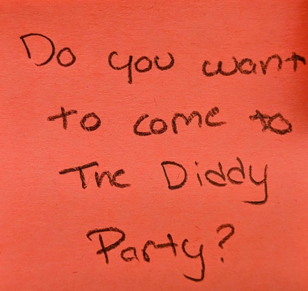 Do you want to come to the Diddy party?