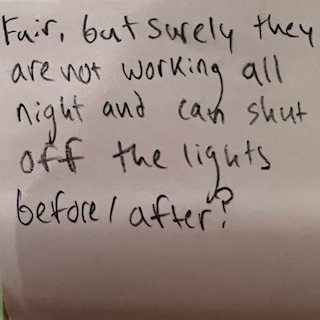Fair, but surely they are not working all night and can shut off the lights before/after?