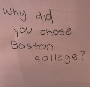 Why did you choose Boston College?