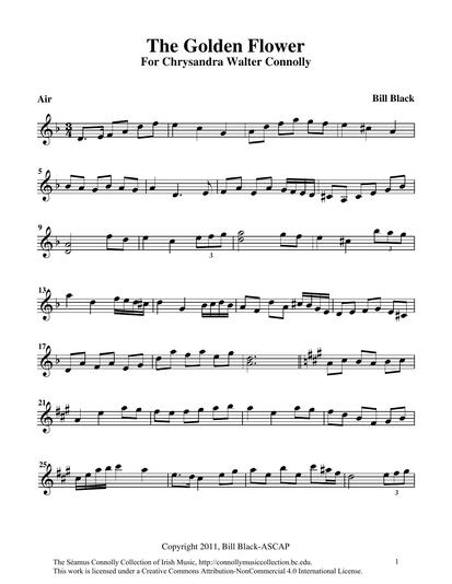 My long-time friend Bill Black, who lives on Cape Cod, would often send tunes to my wife Sandy that he had composed in her honour. Bill's compositions greatly cheered my dear wife during her illness. She particularly liked his tune 'How Are You, Sandy', or as Bill re-named it, 'Sandy Connolly's', a jig featured <a href="https://library.bc.edu/ds/connolly/document/508" target="_self">elsewhere</a> in this collection played by yours truly. <br /><br />I know that Sandy would be proud of this tune, 'The Golden Flower' (a translation of her full name, 'Chrysandra'), which Bill composed after she left us to go to her eternal reward. As soon as I heard it, I knew that I wanted it to be the first tune in this collection. I was moved to tears by Bill's gift. <br /><br />The other gift associated with Bill's composition is this hauntingly beautiful performance of 'The Golden Flower' by our special friends Hilary and Duncan Cumming on violin and piano. Hilary and Duncan played at our wedding at Saint Anne's Church in Lowell, Massachusetts. I somehow feel that their playing of Bill Black's gift has eased Sandy's journey to the Land of Peace where she will have pain no more. She is watching over all of us. Thank you Bill, Hilary, and Duncan.