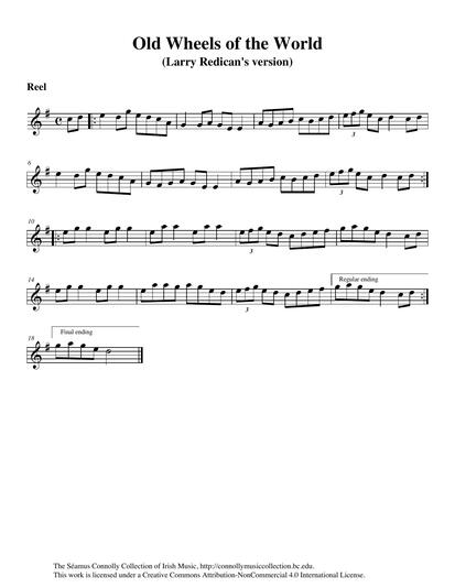 'The Wheels of the World' is known to musicians as the title of both a reel and a jig. The two tunes are not related musically, and both are unrelated to the tune presented here. I learned 'The Old Wheels of the World' from pianist Eleanor Kane Neary when I visited Chicago in 1972. It is played on this track by fiddle player Larry Redican, slightly differently from the way I heard Eleanor playing it.