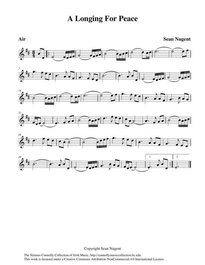 Another of Sean Nugent's compositions is the slow air appropriately titled 'A Longing for Peace'. How happy Sean would be were he with us today, to know that the struggle is almost over and we now have peace again in 'Dear Old Ireland'. The tune is beautifully played with emotion by Larry Nugent, Sean's son. It can also be heard on Larry's fine recording <em>Traditional Irish Music on Flute and Tinwhistle</em>, on the Shanachie label.